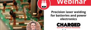Hội thảo trực tuyến: Công nghệ hàn laser chính xác cho pin và điện tử công suất xe điện